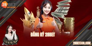 Đăng Ký 28BET - Hướng Dẫn Cách Tạo Acc An Toàn, Nhanh Chóng