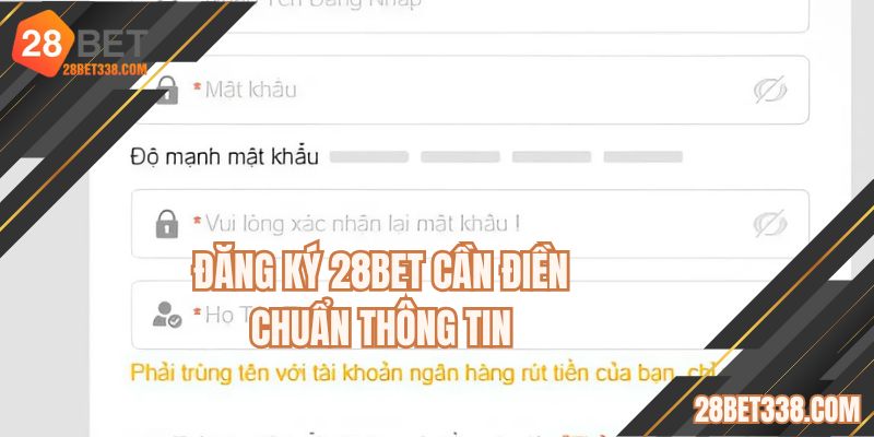 Đăng ký 28BET cần điền chuẩn thông tin