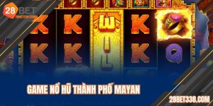 Game Nổ Hũ Thành Phố Mayan - Truy Tìm Rương Kho Báu Khổng Lồ