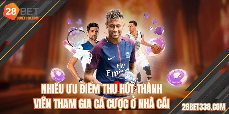 Nhiều ưu điểm thu hút thành viên tham gia cá cược ở nhà cái