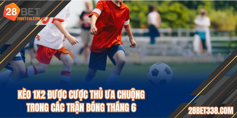 Kèo 1x2 đang được ưa chuộng nhiều trong số các trận hôm nay