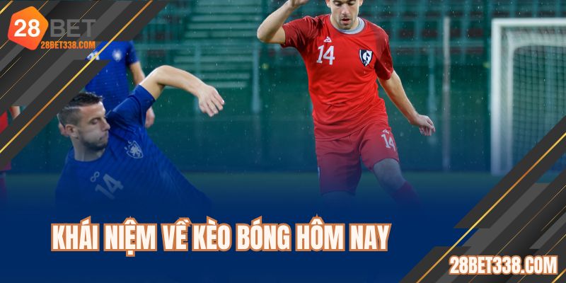 Giải nghĩa về kèo bóng hôm nay 