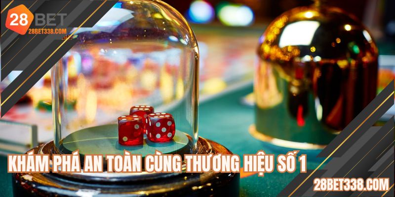 Khám phá an toàn cùng thương hiệu số 1