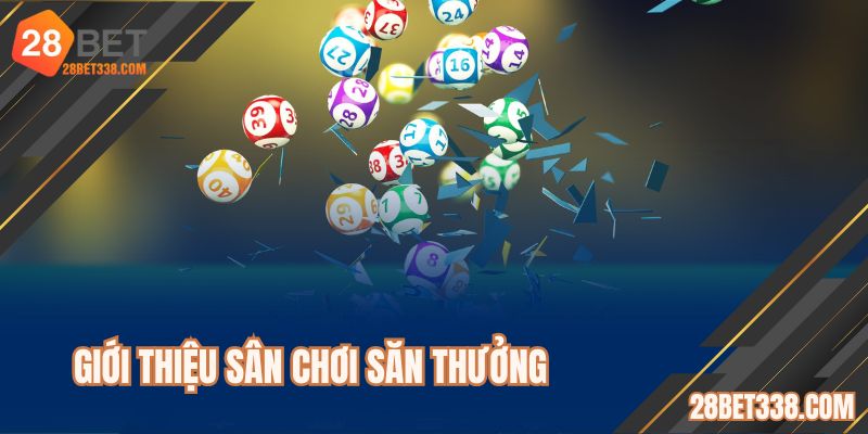 Khám phá sân chơi xổ số 28BET trên top 1 BXH 2025
