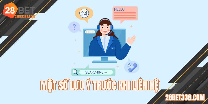 Lưu ý một vài điều để liên hệ 28BET đạt hiệu quả