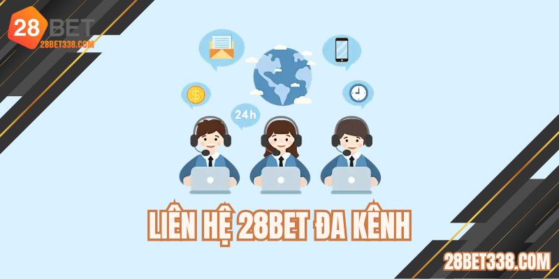 Sở hữu đa dạng kênh liên hệ chất lượng cao