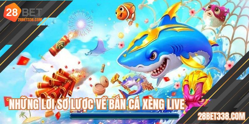 Những lời sơ lược về bắn cá xèng live