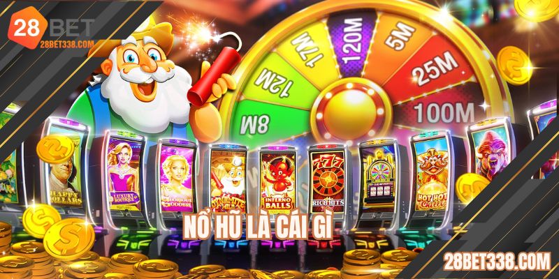Nổ Hũ Là Cái Gì? Các Quy Định Cần Nắm Khi Tham Gia 28BET