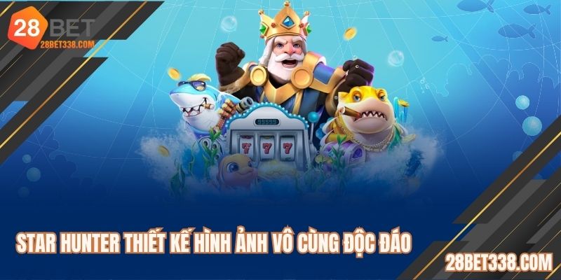 Star Hunter - trò chơi thuộc kho game bắn cá 28BET 