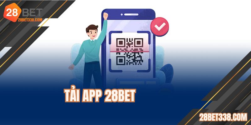 Tải App 28BET - Hướng Dẫn Thành Công Chỉ Chưa Đầy 3 Phút