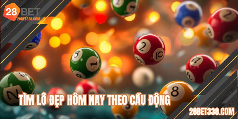 Tìm lô đẹp hôm nay theo cầu động