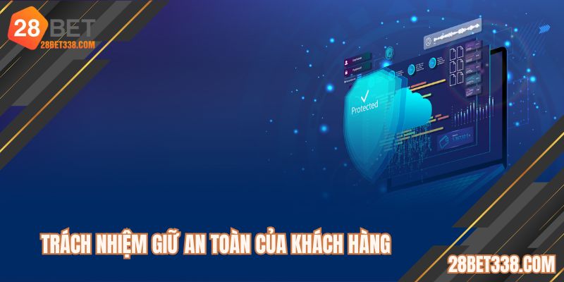Trách nhiệm của bạn được quy định trong chính sách bảo mật