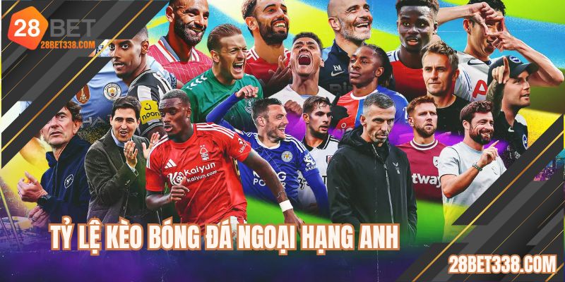 Khám phá tỷ lệ kèo bóng đá Ngoại Hạng Anh châu Âu